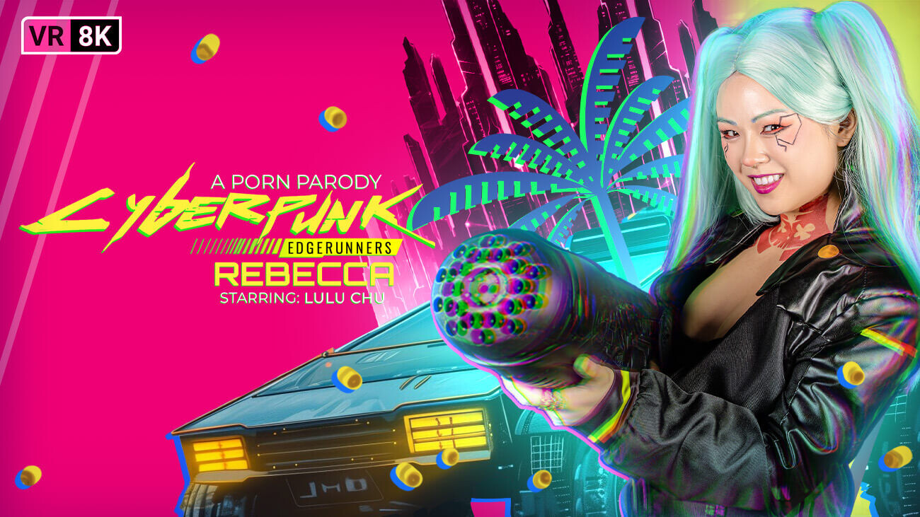 Cyberpunk. Edgerunners: Rebecca (A Porn Parody) - Lulu Chu in VR Conk